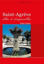 Editions Dolmazon - "Saint-Agrève, d'hier et d'aujourd'hui"